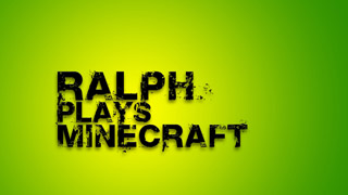 Ralph plays Minecraft